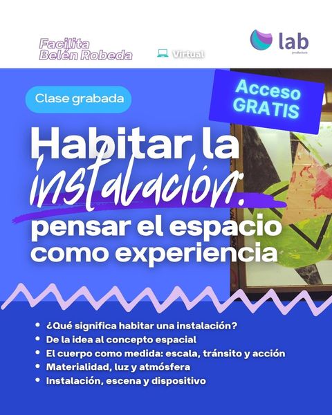 Masterclass: Habitar la instalación- pensar el espacio como experiencia