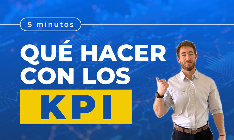 Qué Hacer Con Los Indicadores (KPI) - Palancas de Acción