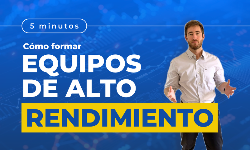 Cómo Formar Equipos de Alto Rendimiento