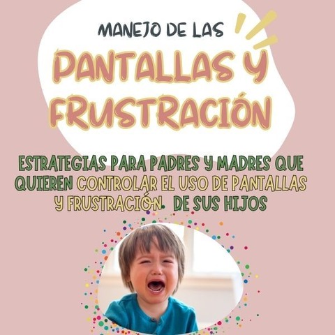 Manejo de las pantallas y frustración
