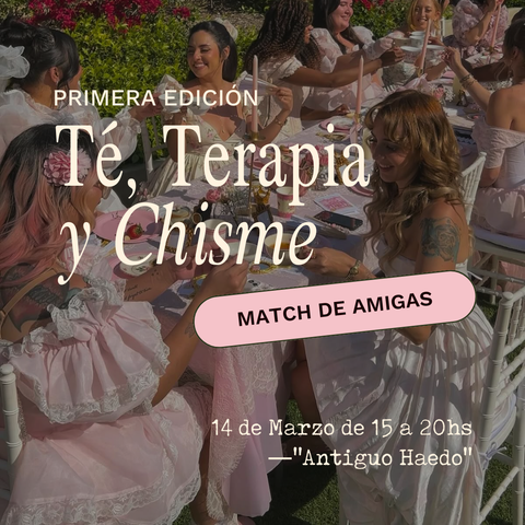MATCH DE AMIGAS || Té, Terapia y Chisme