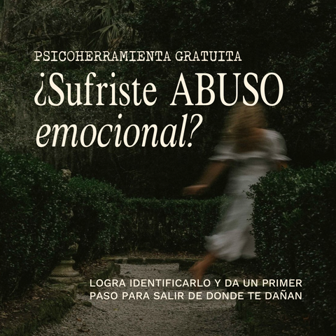 ¿Sufriste Abuso Emocional? Psicoherramienta Gratuita para dar tu primer paso