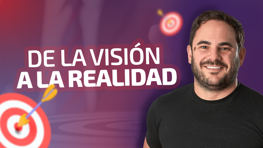 De la visión a la realidad 