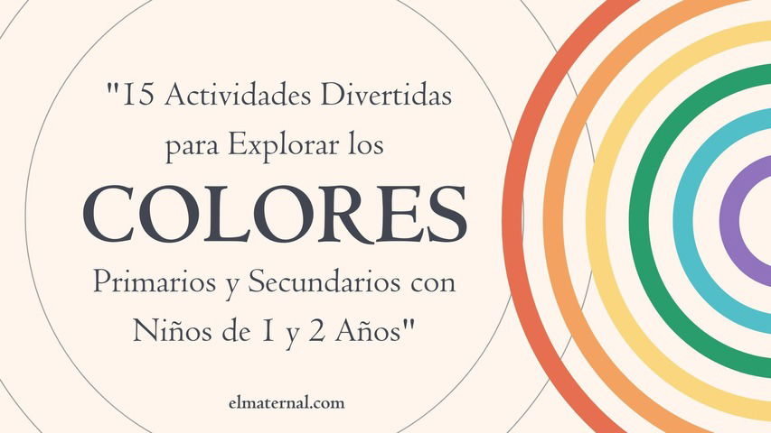 15 Actividades Divertidas para Aprender los Colores Primarios y Secundarios en el Jardín Maternal 