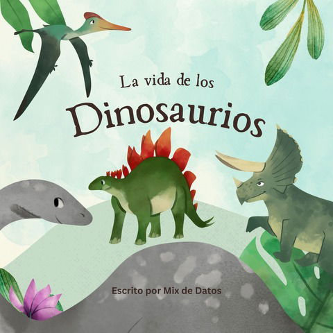 La vida de Los Dinosaurios