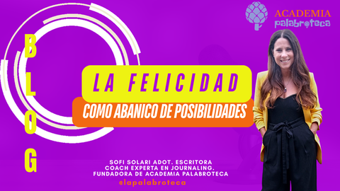 LA FELICIDAD COMO ABANICO DE POSIBILIDADES