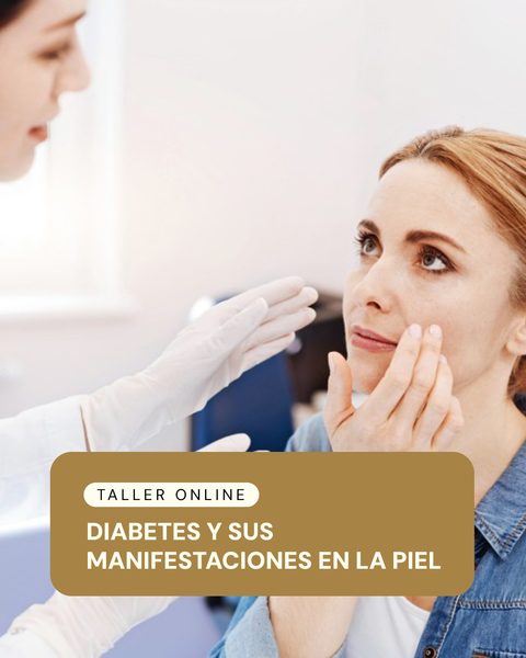 Taller a distancia Diabetes y sus manifestaciones en la piel