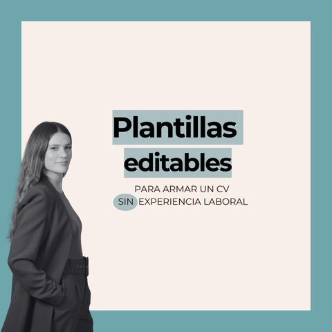 Plantillas (con ayuditas) para que puedas armar un CV SIN experiencia laboral