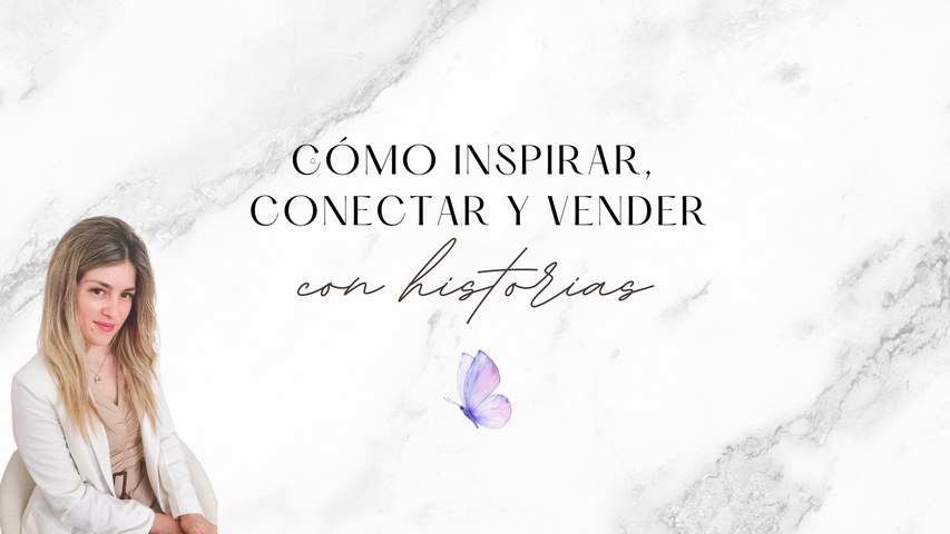 Cómo inspirar, conectar y vender por historias