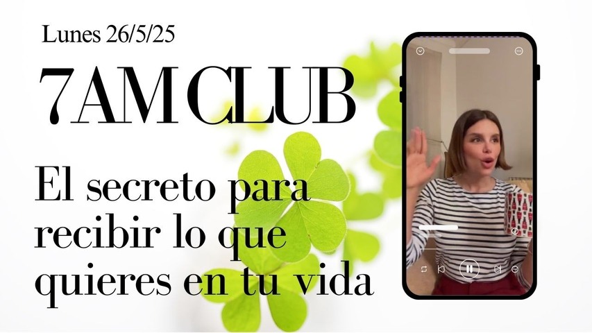 El secreto para recibir lo que quieres en tu vida (7am club del 26 de mayo de 2025)