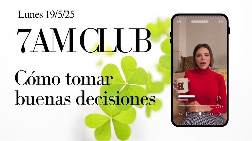 Cómo tomar buenas decisiones (7am Club del 19/5/2025)