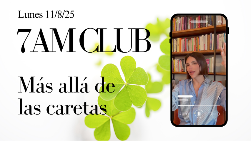 Más allá de las caretas (7am Club del 11/8/2025)