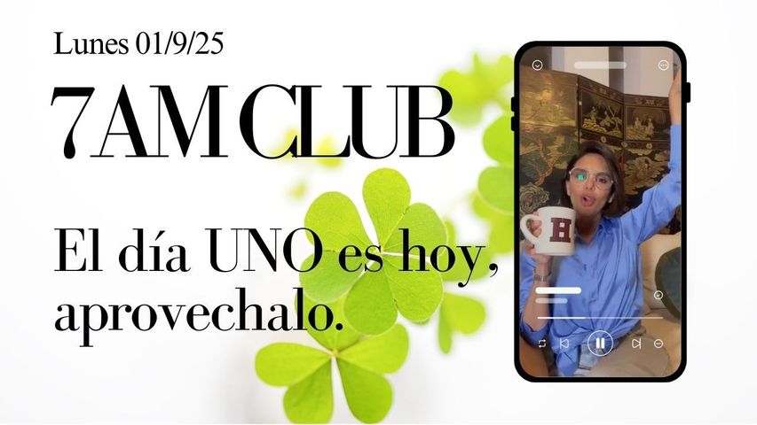 El día 1 es HOY. Aprovechalo. (7am Club del 1/9/2025)