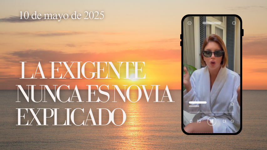 La exigente nunca es novia EXPLICADO (sábado de catarsis 10/5/2025) 