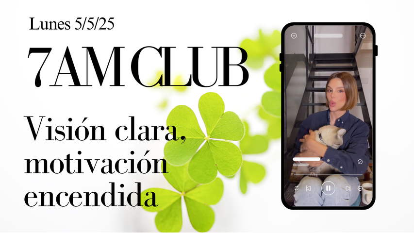 Visión clara, motivación encendida: el mapa para no soltar tu sueño (7am Club del 5/5/2025)