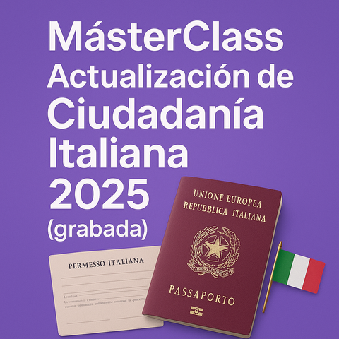 MásterClass Ciudadanía Italiana (Actualizaciones 2025)