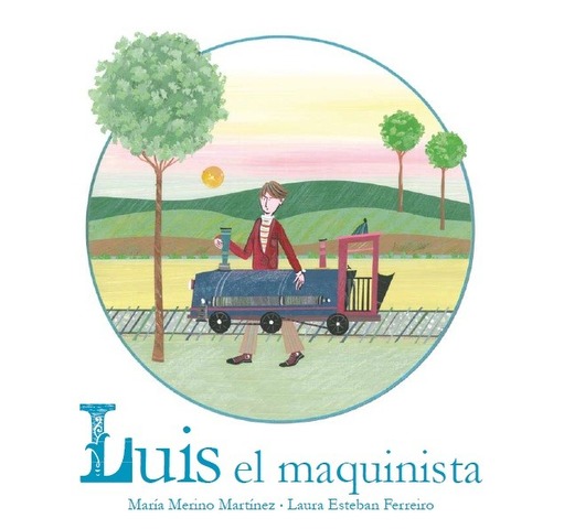 Luis el Maquinista - María Merino Martínez y Laura Esteban Ferreiro
