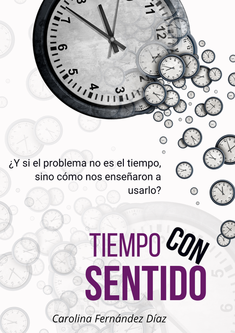 Tiempo Con Sentido una guía para hacer del tiempo un espacio habitable
