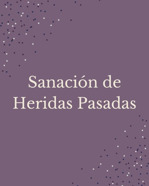 SANACION DE HERIDAS PASADAS