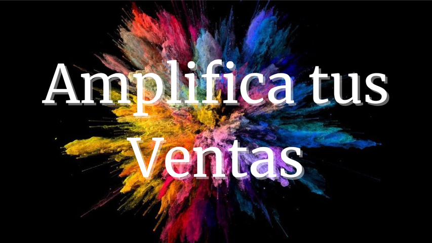 AMPLIFICA TUS VENTAS