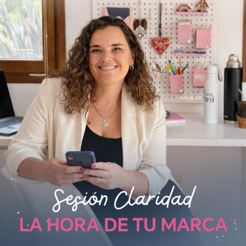 SESIÓN CLARIDAD - LA HORA DE TU MARCA