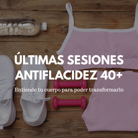 FINAL DE PROGRAMA ANTIFLACIDEZ 40+