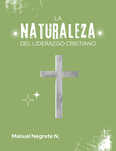 LA NATURALEZA DEL LIDERAZGO CRISTIANO