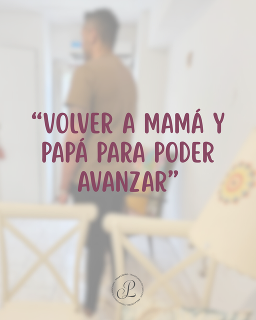Volver a mamá y papá para poder avanzar