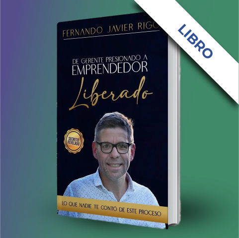 Libro:De Gerente presionado a Emprendedor Liberado