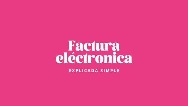 TUTORIAL: Factura eléctronica paso a paso.