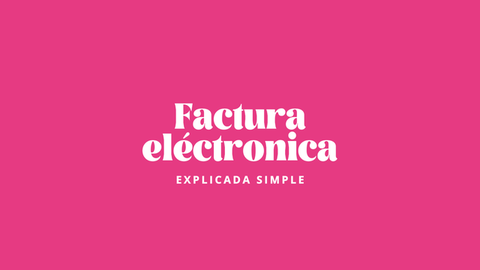 TUTORIAL: Factura eléctronica paso a paso.