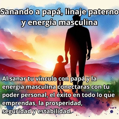 SANANDO A PAPÁ,  LINAJE PATERNO Y ENERGÍA MASCULINA