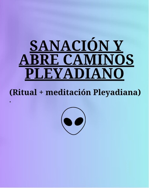 SANACION Y ABRE CAMINOS PLEYADIANO
