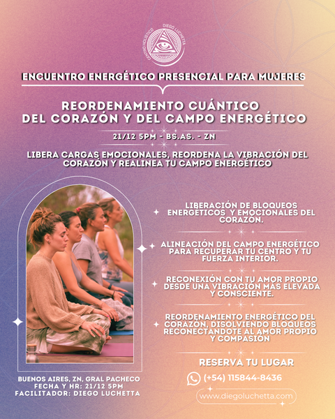 Reordenamiento cuántico  del Corazón y eL Campo Energético - Encuentro energético presencial para mujeres