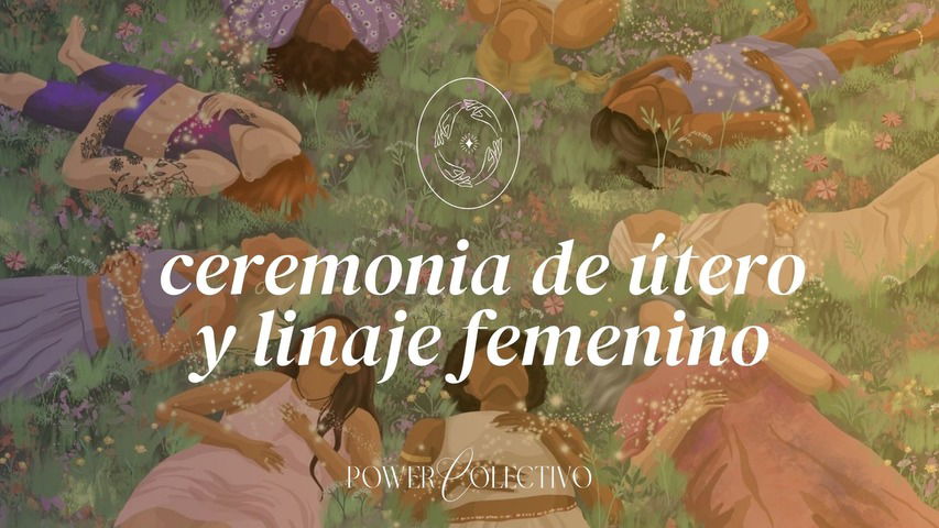 Ceremonia de Sanación de útero y linaje femenino 