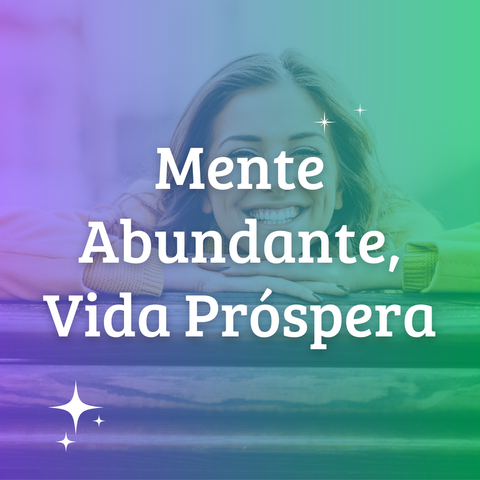 Mente Abundante, Vida Próspera