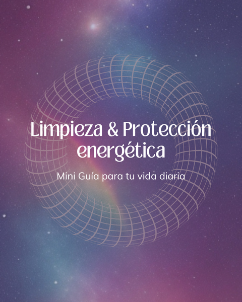 Mini Guía: Limpieza & protección energética