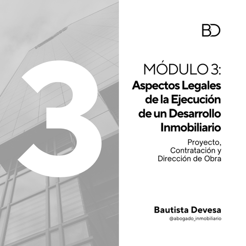 (SOLAMENTE) MÓDULO 3: ASPECTOS LEGALES DE LA EJECUCIÓN DE UN DESARROLLO INMOBILIARIO