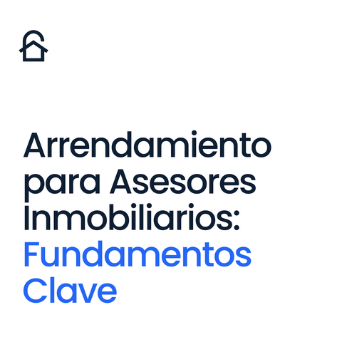 [15 & 16 de Octubre] Arrendamiento para Asesores Inmobiliarios: Fundamentos Clave