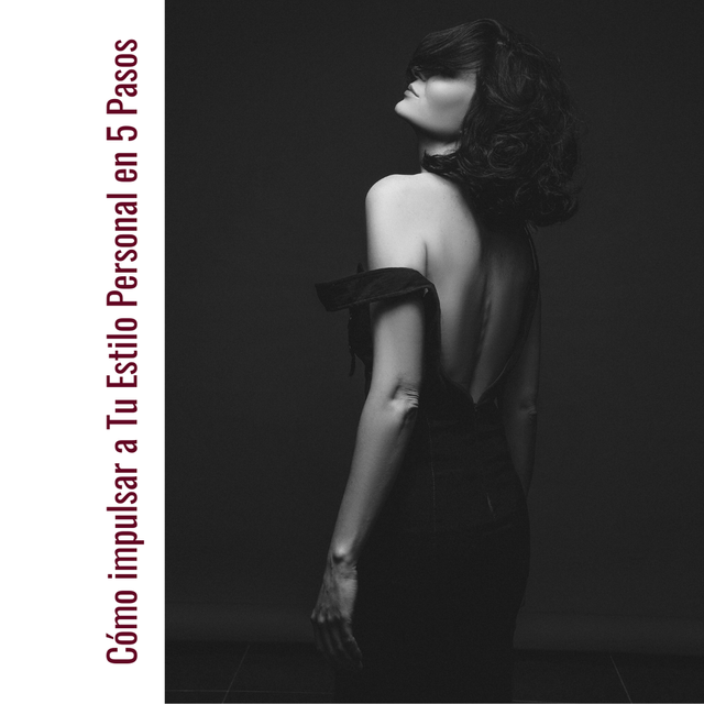 Cómo impulsar a Tu Estilo Personal en 5 Pasos