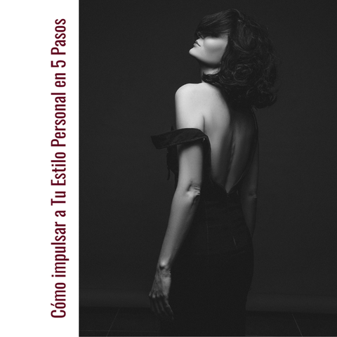 Cómo impulsar a Tu Estilo Personal en 5 Pasos