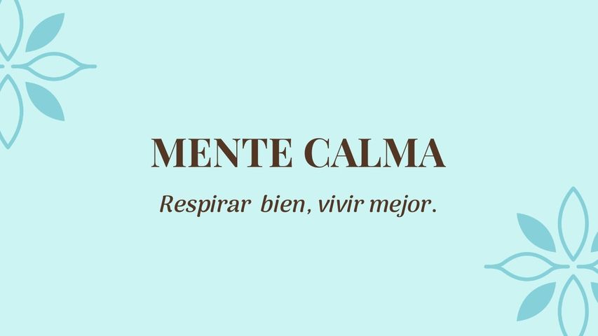 Mente calma: Respirar bien y vivir mejor.