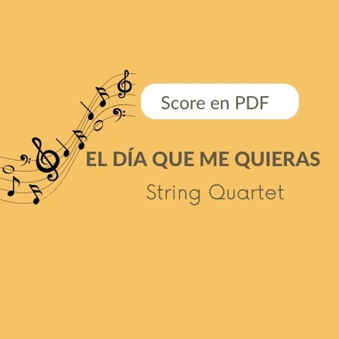 Arrangement by Pablo Agri for String Quartet  El día que me quieras de Carlos Gardel arreglo para cuarteto de cuerdas