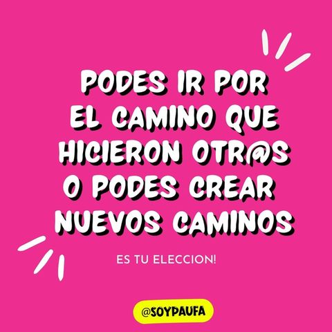 ¿Qué Camino elegís? Podes ir por el camino que hicieron otrxs o podes crear tu propio camino