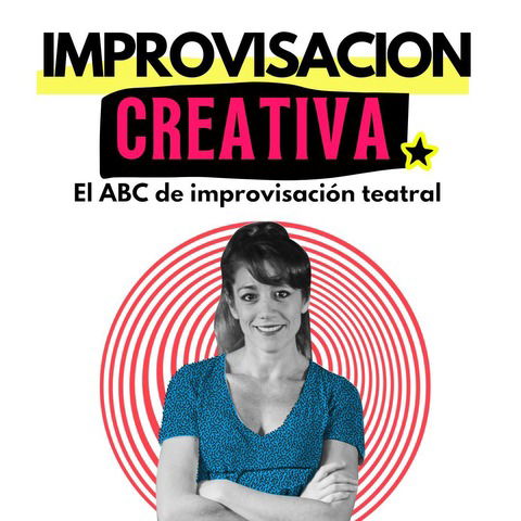 IMPROVISACION CREATIVA - Curso de improvisación teatral para hacer a tu ritmo (técnica y dinámicas)