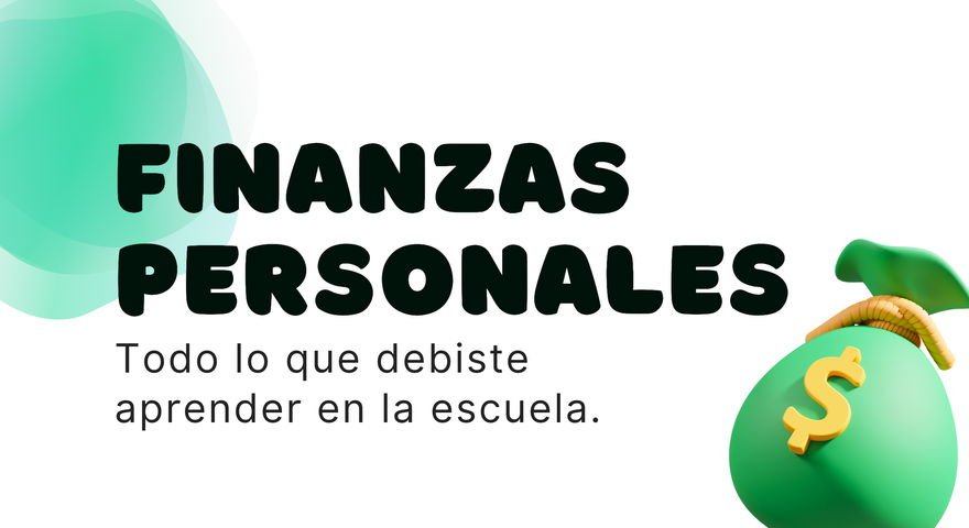 El curso de Finanzas Personales que debimos llevar en la escuela