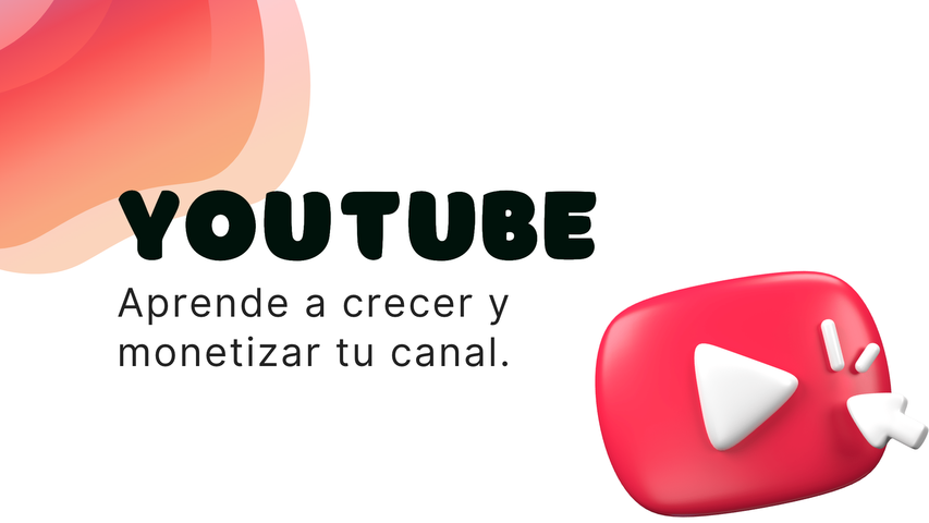 YouTube: de cero a tu fuente de ingresos