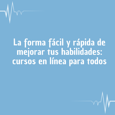 La forma fácil y rápida de mejorar tus habilidades: cursos en línea para todos