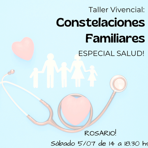 Taller Temático de Constelaciones Familiares: Especial Salud en ROSARIO!