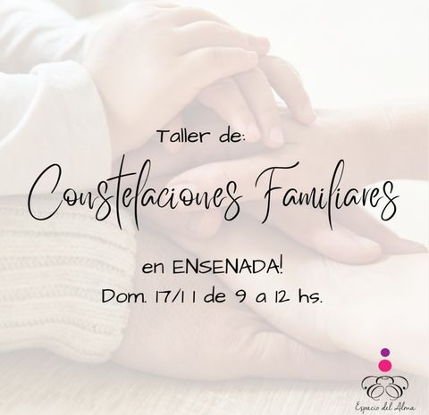 Taller Presencial de Constelaciones Familiares en ENSENADA!